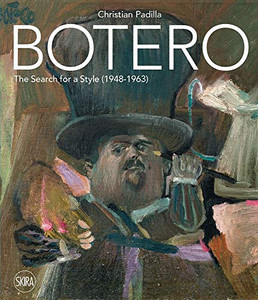 Botero: The Search for a Style (1948–1963)