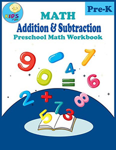 Math Addition & Subtraction: Preschool, Kindergarten Math Addition And Subtraction Workbook With Animals Coloring. (Preschool Math Workbook) Math Addition & Subtraction: Preschool, Kindergarten Math Addition And Subtraction Workbook With Animals Coloring. (Preschool Math Workbook)