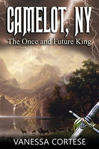 Camelot, Ny: The Once And Future King Camelot, Ny: The Once And Future King