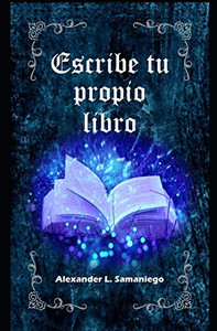 Escribe Tu Propio Libro (Spanish Edition) Escribe Tu Propio Libro (Spanish Edition)