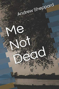 Me Not Dead Me Not Dead