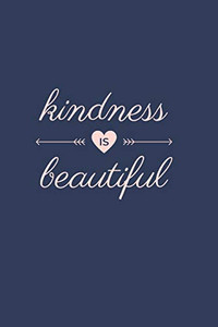 Kindness Is Beautiful Kindness Is Beautiful