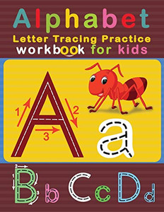 Alphabet Letter Tracing Practice Workbook For Kids: Abc Letter Tracing Solution For Pre K, Kindergarten And Kids Ages 3-5 (Letter Tracing For Preschoolers) Alphabet Letter Tracing Practice Workbook For Kids: Abc Letter Tracing Solution For Pre K, Kindergarten And Kids Ages 3-5 (Letter Tracing For Preschoolers)