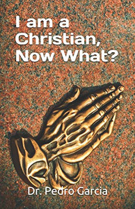 I Am A Christian, Now What?