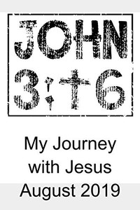 My Journey With Jesus August 2019 My Journey With Jesus August 2019