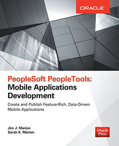 PeopleSoft PeopleTools: Mobile Applications Development (Oracle Press) PeopleSoft PeopleTools: Mobile Applications Development (Oracle Press)