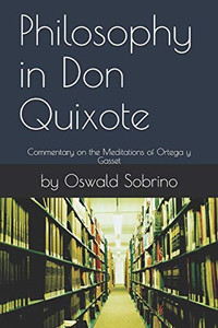 Philosophy In Don Quixote: Commentary On The Meditations Of Ortega Y Gasset (José Ortega Y Gasset)