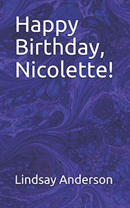 Happy Birthday, Nicolette! (Nicolette Olsen) Happy Birthday, Nicolette! (Nicolette Olsen)