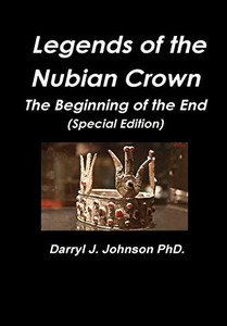 Legends Of The Nubian Crown "The Beginning Of The End" (Special Edition) Legends Of The Nubian Crown "The Beginning Of The End" (Special Edition)