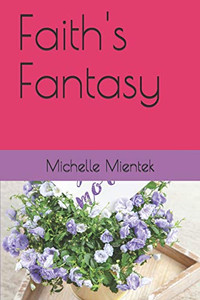 Faith'S Fantasy Faith'S Fantasy