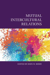 Mutual Intercultural Relations (Culture And Psychology) Mutual Intercultural Relations (Culture And Psychology)