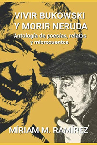 Vivir Bukowski Y Morir Neruda (Spanish Edition) Vivir Bukowski Y Morir Neruda (Spanish Edition)