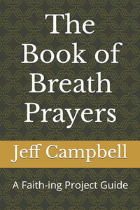 The Book Of Breath Prayers: A Faith-Ing Project Guide (Faith-Ing Guide To Contemplation)