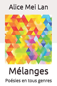 Mélanges: Poésies En Tous Genres (French Edition)