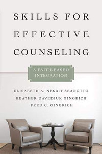 Skills for Effective Counseling: A Faith-Based Integration (Christian Association for Psychological Studies Books) Skills for Effective Counseling: A Faith-Based Integration (Christian Association for Psychological Studies Books)