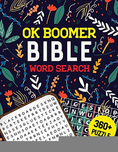 Ok Boomer Bible Word Search: Bible Word Search Puzzle, Brain Exercise Game, Fun, And Festive Word Search Puzzles, Favorite Verses Bible Word Search Ok Boomer Bible Word Search: Bible Word Search Puzzle, Brain Exercise Game, Fun, And Festive Word Search Puzzles, Favorite Verses Bible Word Search