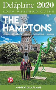 The Hamptons - The Delaplaine 2020 Long Weekend Guide (Long Weekend Guides)
