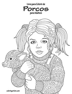 Livro Para Colorir De Porcos Para Adultos (Portuguese Edition) Livro Para Colorir De Porcos Para Adultos (Portuguese Edition)