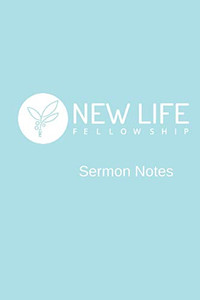 New Life Fellowship: Sermon Notes