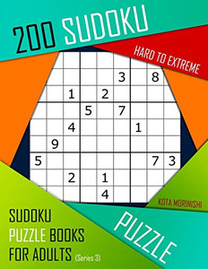 200 Sudoku Hard To Extreme: Hard To Extreme Sudoku Puzzle Books For Adults With Solutions