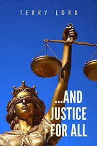 ...And Justice for All: Life as a Federal Prosecutor Upholding the Rule of Law ...And Justice for All: Life as a Federal Prosecutor Upholding the Rule of Law