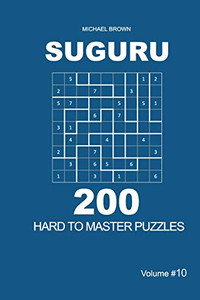 Suguru - 200 Hard To Master Puzzles 9X9 (Volume 10) Suguru - 200 Hard To Master Puzzles 9X9 (Volume 10)