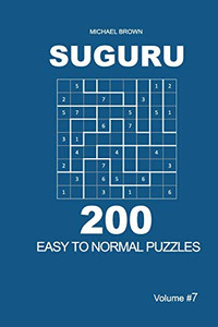 Suguru - 200 Easy To Normal Puzzles 9X9 (Volume 7) Suguru - 200 Easy To Normal Puzzles 9X9 (Volume 7)