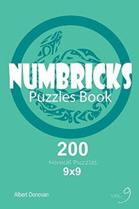 Numbricks - 200 Normal Puzzles 9X9 (Volume 9) Numbricks - 200 Normal Puzzles 9X9 (Volume 9)