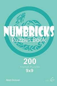 Numbricks - 200 Normal Puzzles 9X9 (Volume 6) Numbricks - 200 Normal Puzzles 9X9 (Volume 6)