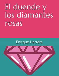 El Duende Y Los Diamantes Rosas (Spanish Edition) El Duende Y Los Diamantes Rosas (Spanish Edition)