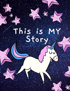 This Is My Story: Unicorns In Space Shooting Stars