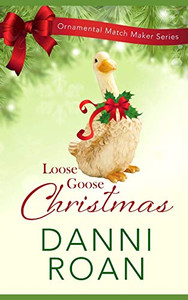 Loose Goose Christmas: Ornamental Match Maker Series Book 8 Loose Goose Christmas: Ornamental Match Maker Series Book 8