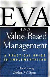 EVA and Value-Based Management: A Practical Guide to Implementation EVA and Value-Based Management: A Practical Guide to Implementation