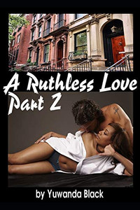Ruthless Love, Part Ii: A Multiracial Romance (A Ruthless Love)