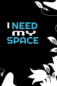 I Need My Space I Need My Space