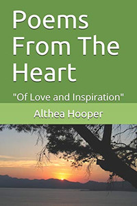 Poems From The Heart: "Of Love And Inspiration" Poems From The Heart: "Of Love And Inspiration"