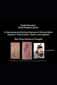 A Fascinating And Exciting Overview Of Chinese Belief Systems: Confucianism, Taoism, And Legalism: (Full Instructor Script For Slideshow ... Explanations) (Gadel Education) A Fascinating And Exciting Overview Of Chinese Belief Systems: Confucianism, Taoism, And Legalism: (Full Instructor Script For Slideshow ... Explanations) (Gadel Education)