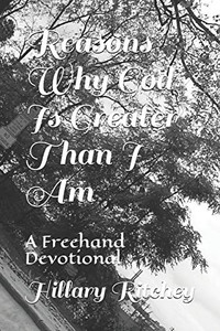 Reasons Why God Is Greater Than I Am: A Freehand Devotional Reasons Why God Is Greater Than I Am: A Freehand Devotional