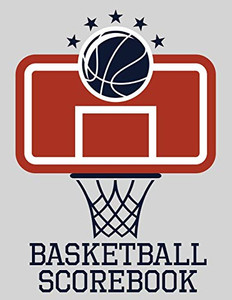 Basketball Scorebook: 50 Game Scorebook For Basketball (8.5 X 11) Basketball Scorebook: 50 Game Scorebook For Basketball (8.5 X 11)