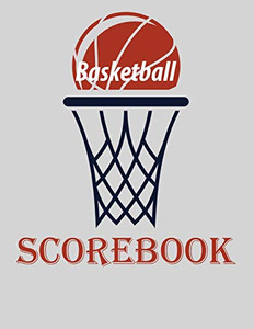 Basketball Scorebook: Basic 50 Game Basketball Scorebook (8.5 X 11) Basketball Scorebook: Basic 50 Game Basketball Scorebook (8.5 X 11)