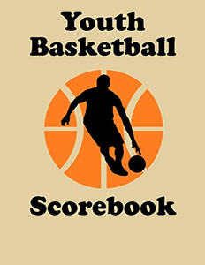 Youth Basketball Scorebook: 50 Game Scorebook For Basketball Games (8.5 X 11)