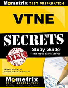 VTNE Secrets Study Guide: VTNE Test Review for the Veterinary Technician National Exam
