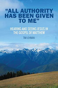 All Authority Has Been Given To Me All Authority Has Been Given To Me