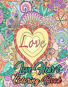 Heart Love Coloring Book Vol-2: Relaxing Fun-Filled Love Heart Coloring Book For Adult- Love Heart Coloring Book For Adult Relaxation- Love Heart Coloring Pages For Meditation And Happiness Heart Love Coloring Book Vol-2: Relaxing Fun-Filled Love Heart Coloring Book For Adult- Love Heart Coloring Book For Adult Relaxation- Love Heart Coloring Pages For Meditation And Happiness