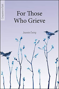 For Those Who Grieve (Companion In Faith) For Those Who Grieve (Companion In Faith)