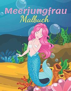 Meerjungfrau Malbuch: Meerjungfrau Malbuch Für Kinder Und Erwachsene (German Edition)