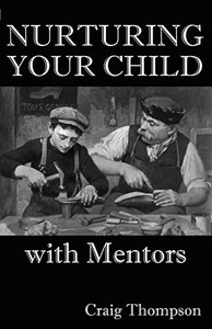 Nurturing Your Child With Mentors (The Mentoring Revolution) Nurturing Your Child With Mentors (The Mentoring Revolution)