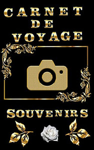 Carnet De Voyage: Souvenirs (French Edition) Carnet De Voyage: Souvenirs (French Edition)