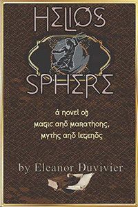 Helios Sphere: A Novel Of Magic And Marathons, Myths And Legends Helios Sphere: A Novel Of Magic And Marathons, Myths And Legends