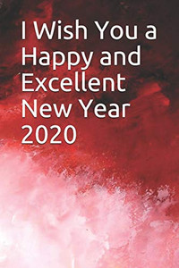 I Wish You A Happy And Excellent New Year 2020